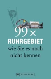 Cover von 99 x Ruhrgebiet wie Sie es noch nicht kennen