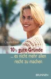Cover von 10 1/2 gute Gründe, es nicht mehr allen recht zu machen