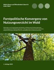 Cover von Forstpolitische Konvergenz von Nutzungsverzicht im Wald