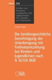 Cover von Die familiengerichtliche Genehmigung der Unterbringung mit Freiheitsentziehung bei Kindern und Jugendlichen nach § 1631b BGB