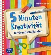 Cover von 5 Minuten Kreativität für Grundschulkinder