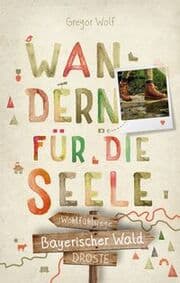 Cover von Wandern für die Seele - Bayerischer Wald