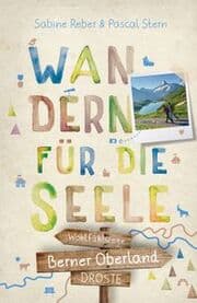 Cover von Wandern für die Seele - Berner Oberland