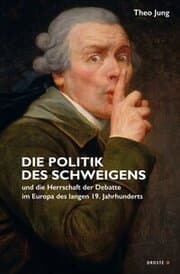 Cover von Die Politik des Schweigens und die Herrschaft der Debatte im Europa des langen 19. Jahrhunderts