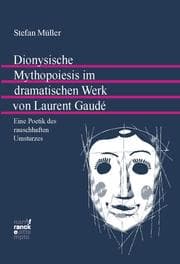 Cover von Dionysische Mythopoiesis im dramatischen Werk von Laurent Gaudé
