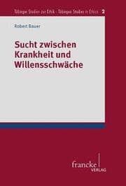 Cover von Sucht zwischen Krankheit und Willensschwäche