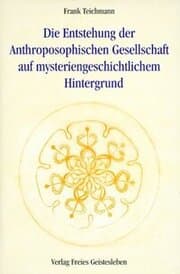 Cover von Die Entstehung der Anthroposophischen Gesellschaft auf mysteriengeschichtlichem Hintergrund