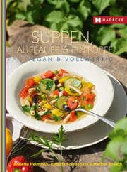 Cover von Suppen, Aufläufe & Eintöpfe vegan & vollwertig
