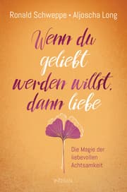 Cover von Wenn du geliebt werden willst, dann liebe