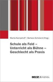 Cover von Schule als Feld - Unterricht als Bühne - Geschlecht als Praxis