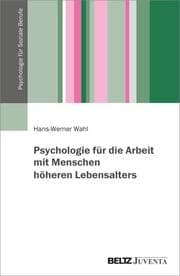 Cover von Psychologie für die Arbeit mit Menschen höheren Lebensalters