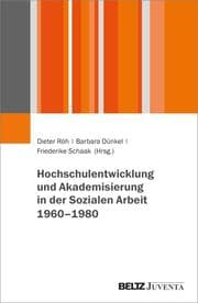 Cover von Hochschulentwicklung und Akademisierung in der Sozialen Arbeit 1960-1980
