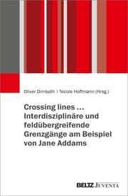 Cover von Crossing lines - Interdisziplinäre und feldübergreifende Grenzgänge am Beispiel von Jane Addams