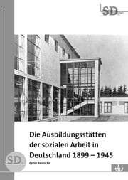 Cover von Die Ausbildungsstätten der sozialen Arbeit in Deutschland 1899-1945