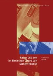 Cover von Raum und Zeit im filmischen Oeuvre von Stanley Kubrick