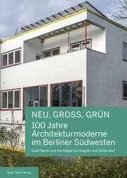 Cover von NEU, GROSS, GRÜN - 100 Jahre Architekturmoderne im Berliner Südwesten