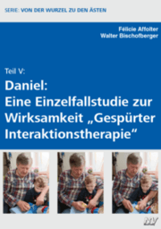 Cover von Teil V: Daniel: Eine Einzelfallstudie zur Wirksamkeit 'Gespürter Interaktionstherapie'