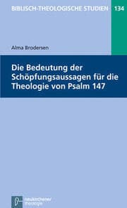 Cover von Die Bedeutung der Schöpfungsaussagen für die Theologie von Psalm 147