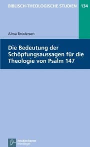 Cover von Die Bedeutung der Schöpfungsaussagen für die Theologie von Psalm 147