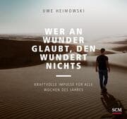 Cover von Wer an Wunder glaubt, den wundert nichts