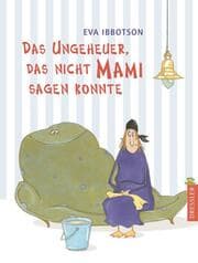 Cover von Das Ungeheuer, das nicht Mami sagen konnte
