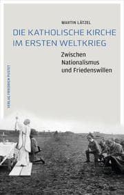 Cover von Die Katholische Kirche im Ersten Weltkrieg