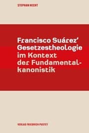 Cover von Francisco Suárez Gesetzestheologie im Kontext der Fundamentalkanonistik