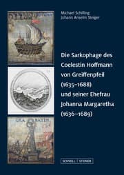 Cover von Die Sarkophage des Coelestin Hoffmann von Greiffenpfeil (1635-1688) und seiner Ehefrau Johanna Margaretha (1636-1689)