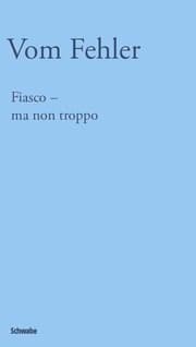 Cover von Fiasco - ma non troppo/Vom Fehler