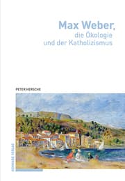 Cover von Max Weber, die Ökologie und der Katholizismus