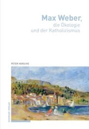 Cover von Max Weber, die Ökologie und der Katholizismus