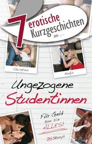 Cover von 7 erotische Kurzgeschichten aus: 'Ungezogene Studentinnen'
