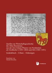 Cover von Quellen zur Wirtschaftsgeschichte der Abtei Reichenau aus der Zeit Johann Pfusers von Nordstetten als Großkeller (1450-1464) und Abt (1464-1491)