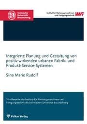 Cover von Integrierte Planung und Gestaltung von positiv wirkenden urbanen Fabrik- und Produkt-Service-Systemen