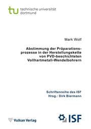 Cover von Abstimmung der Präparationsprozesse in der Herstellungskette von PVD-beschichteten Vollhartmetall-Wendelbohrern