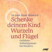 Cover von Schenke deinem Kind Wurzeln und Flügel - Geführte Selbsthypnose bei Kindern