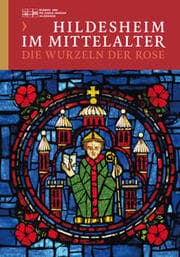 Cover von Hildesheim im Mittelalter - Die Wurzeln der Rose