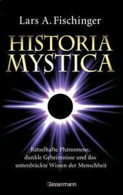 Cover von Historia Mystica. Rätselhafte Phänomene, dunkle Geheimnisse und das unterdrückte Wissen der Menschheit