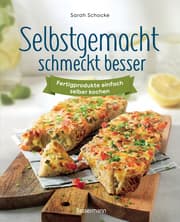 Cover von Selbstgemacht schmeckt besser. Fertigprodukte einfach selber kochen