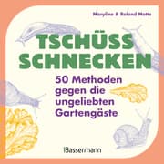 Cover von Tschüss, Schnecken - 50 Methoden gegen die ungeliebten Gartengäste