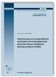 Cover von Verbesserung von Energieeffizienz und Komfort im Gebäudebetrieb durch den Einsatz prädiktiver Betriebsverfahren (PräBV).Abschlussbericht