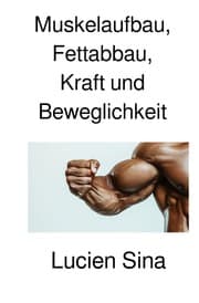 Cover von Muskelaufbau, Fettabbau, Kraft und Beweglichkeit