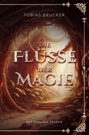 Cover von Die Flüsse der Magie: Auf fremden Pfaden