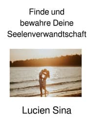 Cover von Finde und bewahre Deine Seelenverwandtschaft