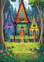 Cover von Die kleinen bunten Wunschhäuschen / Küçük Renkli Dilek Evleri
