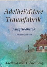Cover von Adelhei(d)tere Traumfabrik - Ausgewähltes