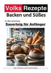 Cover von Volksrezepte Backen und Süßes - Sauerteig für Anfänger
