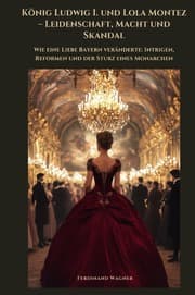 Cover von König Ludwig I. und Lola Montez - Leidenschaft, Macht und Skandal