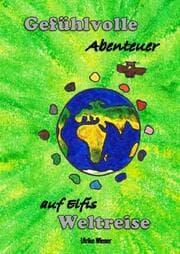 Cover von Gefühlvolle Abenteuer auf Elfis Weltreise