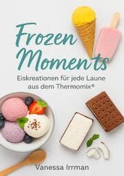Cover von Frozen Moments - Eiskreationen für jede Laune aus dem Thermomix®